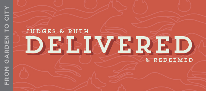 Delivered and Redeemed (Judges - Ruth)