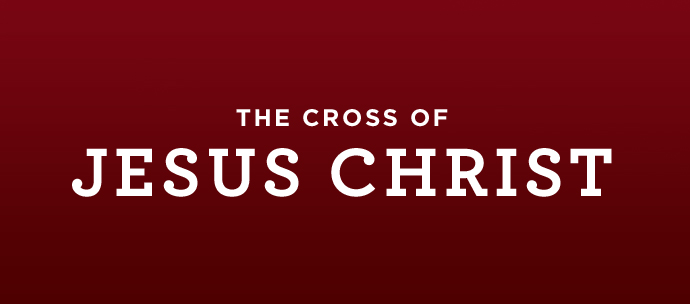 The Cross of Jesus Christ